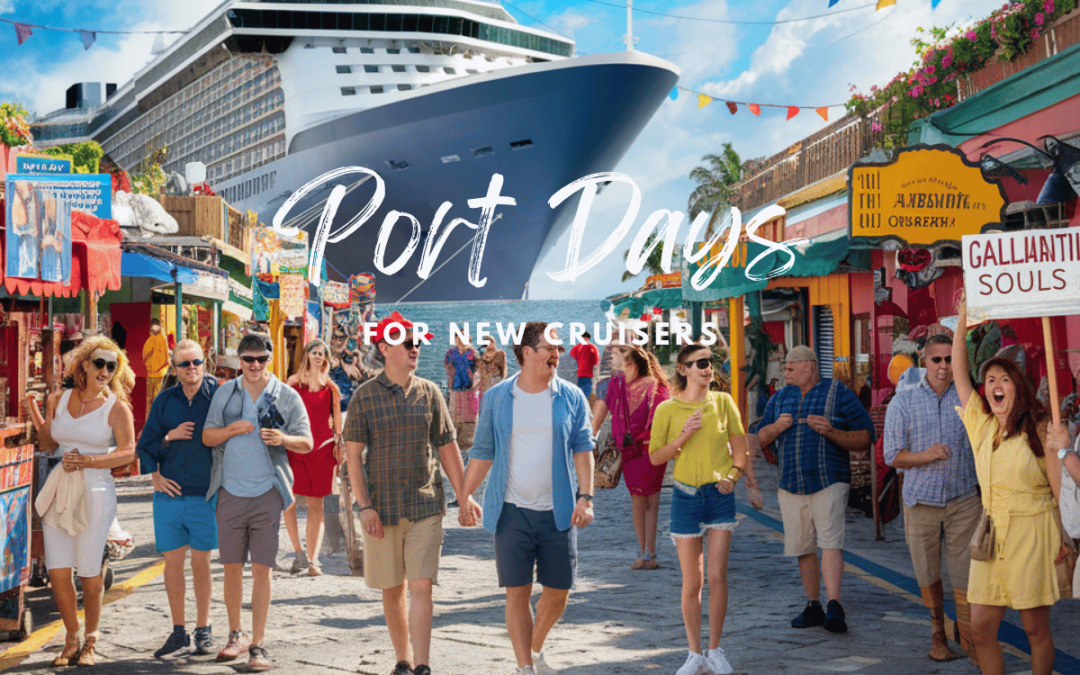 All You Need To Know About Port Days For New Cruisers