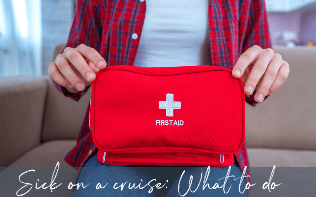 Have a first aid kit will help if you get sick on your cruise