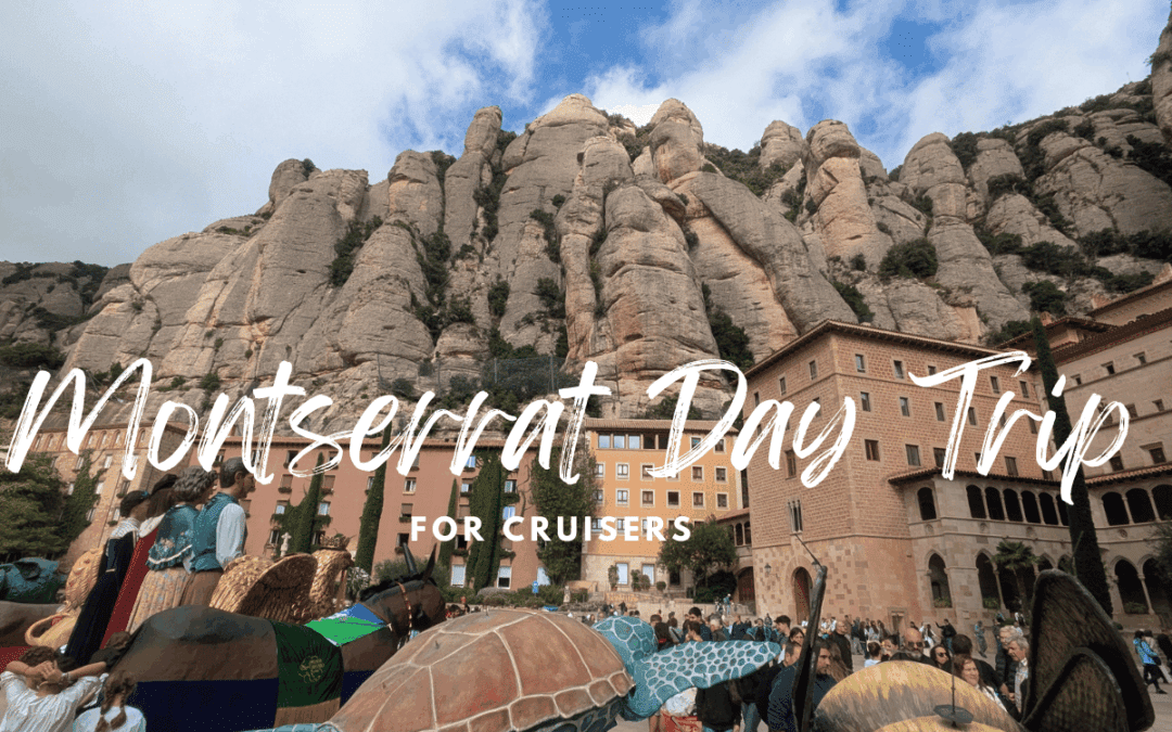 Montserrat Day Trip Guide for Cruisers: How to Visit from Barcelona Port